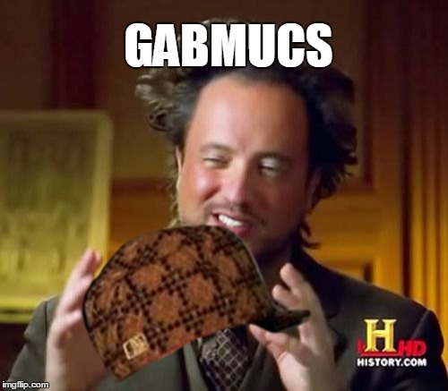 Ancient Aliens | GABMUCS | image tagged in memes,ancient aliens,scumbag | made w/ Imgflip meme maker