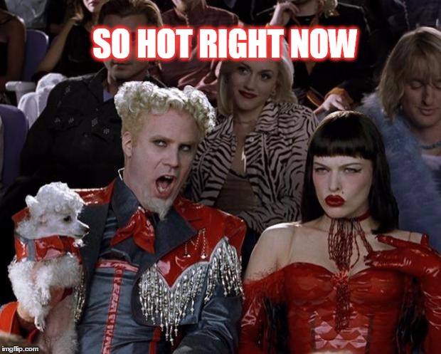 'So Hot Right Now'