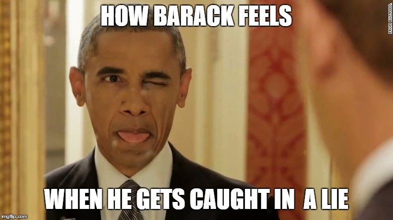 HOW BARACK FEELS WHEN HE GETS CAUGHT IN  A LIE | made w/ Imgflip meme maker