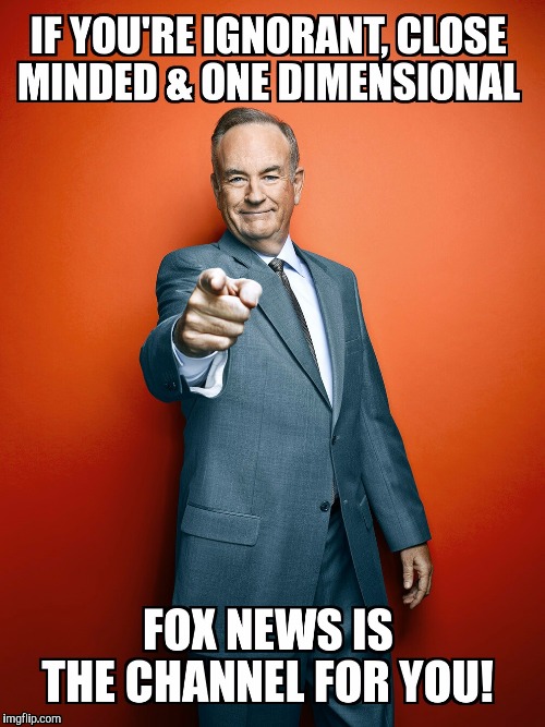 image tagged in bill o'reilly,fox news | made w/ Imgflip meme maker