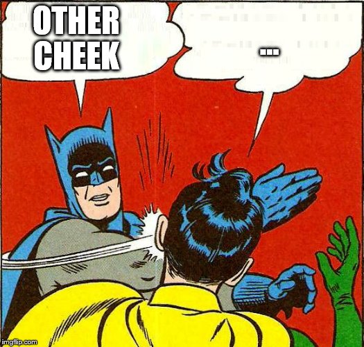 OTHER CHEEK ... | made w/ Imgflip meme maker