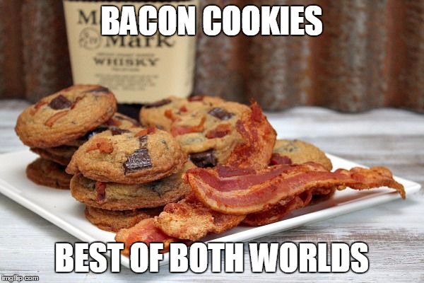 bacon cookies ftw | BACON COOKIES BEST OF BOTH WORLDS | image tagged in bacon cookies ftw | made w/ Imgflip meme maker