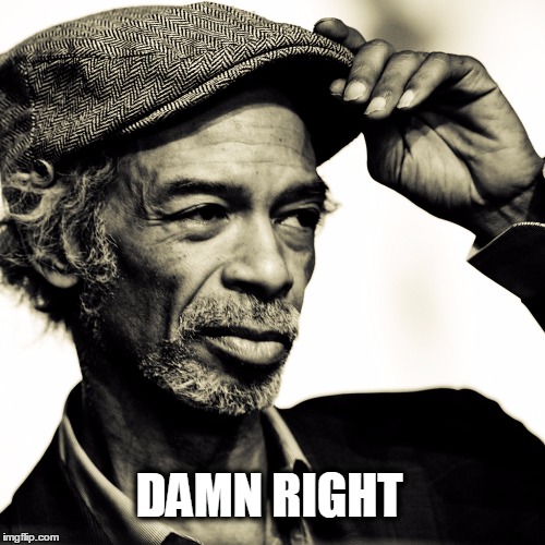 Gill Scott Heron wonder's and scratch his head | DAMN RIGHT | image tagged in gill scott heron,too damn high | made w/ Imgflip meme maker