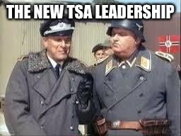 THE NEW TSA LEADERSHIP | image tagged in klink und schultz,tsa | made w/ Imgflip meme maker