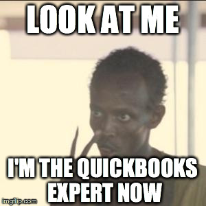Look At Me Meme | LOOK AT ME I'M THE QUICKBOOKS EXPERT NOW | image tagged in look at me | made w/ Imgflip meme maker