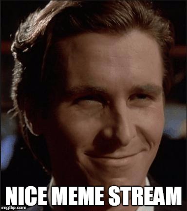 Nice. | NICE MEME STREAM | image tagged in nice. | made w/ Imgflip meme maker