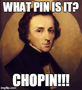 What It Is | WHAT PIN IS IT? CHOPIN!!! | image tagged in chopin,classical music,new york city,subway | made w/ Imgflip meme maker