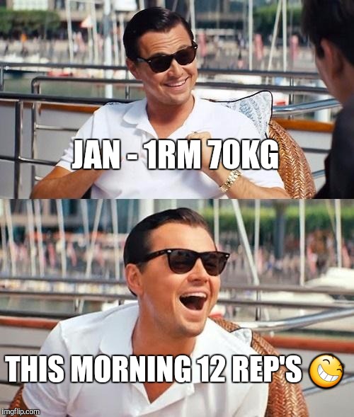 Leonardo Dicaprio Wolf Of Wall Street | JAN - 1RM 70KG THIS MORNING 12 REP'S  | image tagged in memes,leonardo dicaprio wolf of wall street | made w/ Imgflip meme maker
