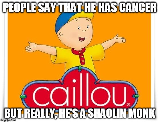 Caillou Has Cancer Meme