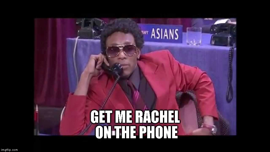 Racial draft 2015 | GET ME RACHEL ON THE PHONE | image tagged in rachel dolezal | made w/ Imgflip meme maker