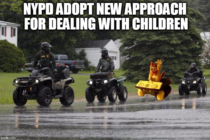 NYPD adopt new approach for dealing with children | NYPD ADOPT NEW APPROACH FOR DEALING WITH CHILDREN | image tagged in police | made w/ Imgflip meme maker