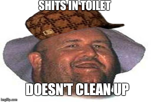 SHITS IN TOILET DOESN'T CLEAN UP | made w/ Imgflip meme maker