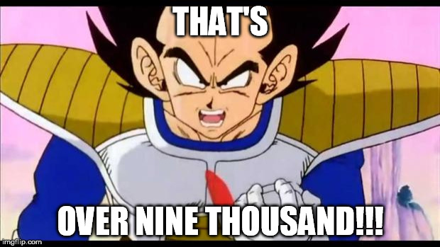 Over Nine Thousand | THAT'S OVER NINE THOUSAND!!! | image tagged in over nine thousand | made w/ Imgflip meme maker