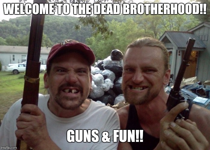 Dead brotherhood  | WELCOME TO THE DEAD BROTHERHOOD!! GUNS & FUN!! | image tagged in adventure time | made w/ Imgflip meme maker