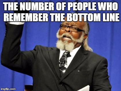 Too Damn High | THE NUMBER OF PEOPLE WHO REMEMBER THE BOTTOM LINE | image tagged in memes,too damn high | made w/ Imgflip meme maker