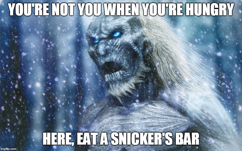 Snicker's Jab | YOU'RE NOT YOU WHEN YOU'RE HUNGRY HERE, EAT A SNICKER'S BAR | image tagged in snickers,game of thrones | made w/ Imgflip meme maker