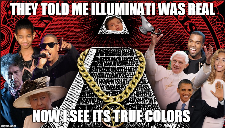 This is what Illuminati REALLY is | THEY TOLD ME ILLUMINATI WAS REAL NOW I SEE ITS TRUE COLORS | image tagged in illuminati | made w/ Imgflip meme maker