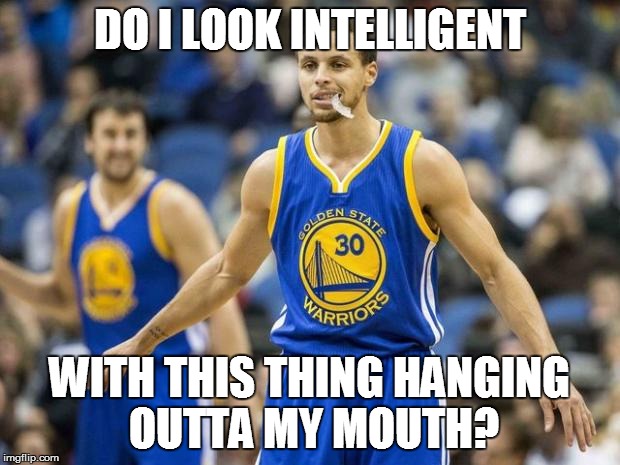 Do you HAVE to do that during a game? | DO I LOOK INTELLIGENT WITH THIS THING HANGING OUTTA MY MOUTH? | image tagged in curry water,nba,stephen curry,golden state warriors | made w/ Imgflip meme maker