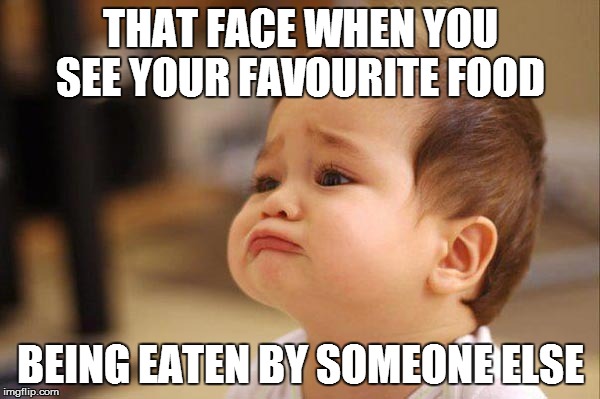 So so so sad | THAT FACE WHEN YOU SEE YOUR FAVOURITE FOOD BEING EATEN BY SOMEONE ELSE | image tagged in cute baby,food,sad | made w/ Imgflip meme maker