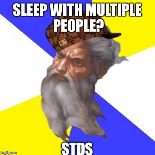 Advice God Meme | SLEEP WITH MULTIPLE PEOPLE? STDS | image tagged in memes,advice god,scumbag | made w/ Imgflip meme maker
