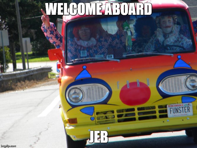 Clown bus | WELCOME ABOARD JEB | image tagged in clown bus,jeb bush,politics | made w/ Imgflip meme maker