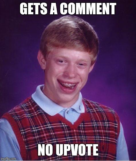 Bad Luck Brian Meme | GETS A COMMENT NO UPVOTE | image tagged in memes,bad luck brian | made w/ Imgflip meme maker
