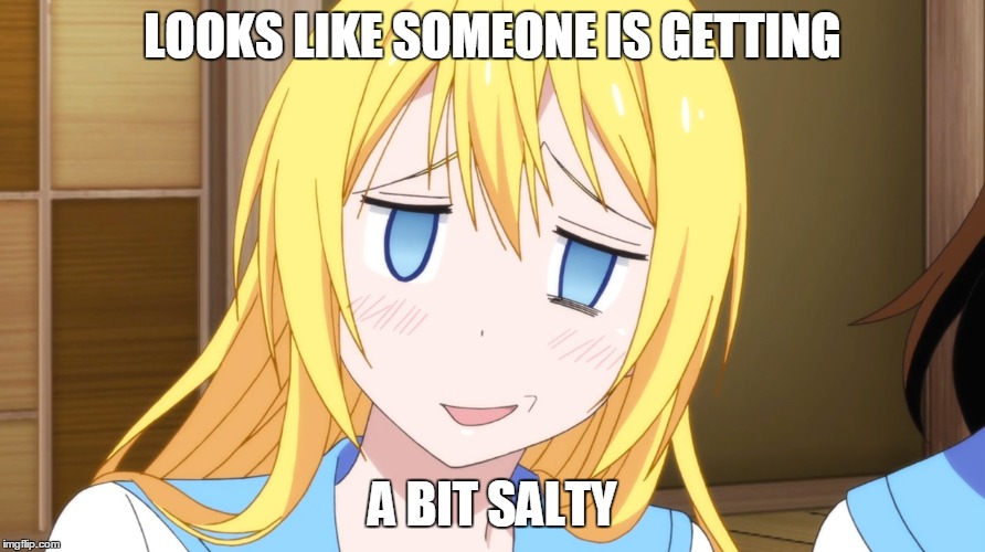 Salty | LOOKS LIKE SOMEONE IS GETTING A BIT SALTY | image tagged in anime | made w/ Imgflip meme maker