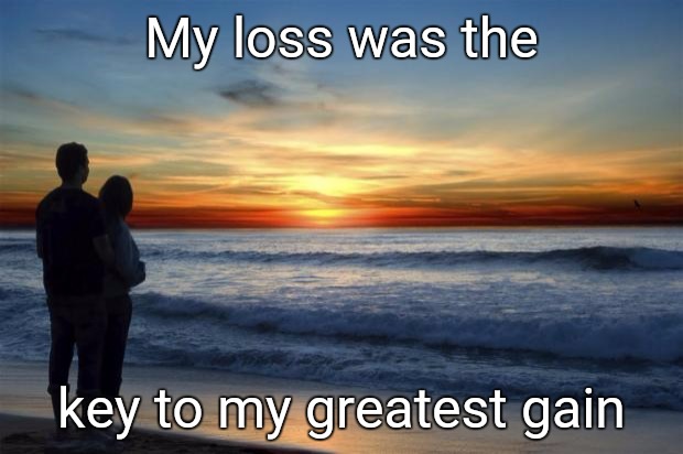 latlove | My loss was the key to my greatest gain | image tagged in latlove | made w/ Imgflip meme maker