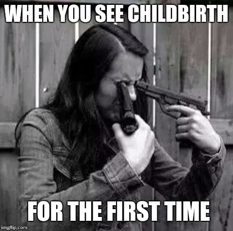 WHEN YOU SEE CHILDBIRTH FOR THE FIRST TIME | image tagged in black and white,guns | made w/ Imgflip meme maker