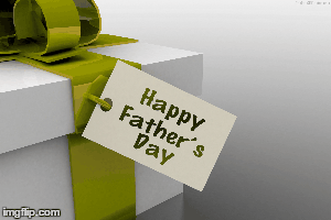 Father's Day Gift | image tagged in gifs,father,gift | made w/ Imgflip images-to-gif maker