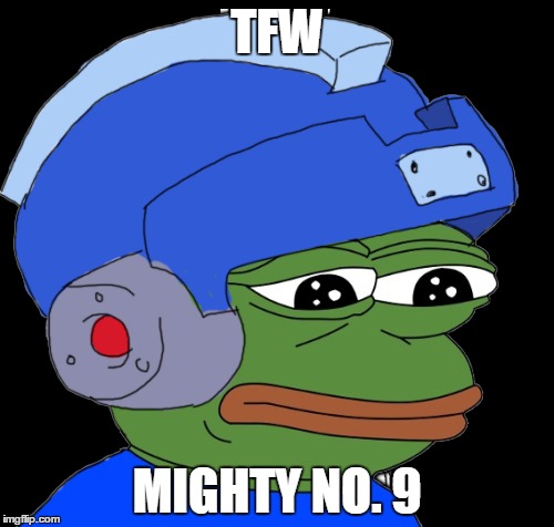 TFW MIGHTY NO. 9 | image tagged in pepe | made w/ Imgflip meme maker