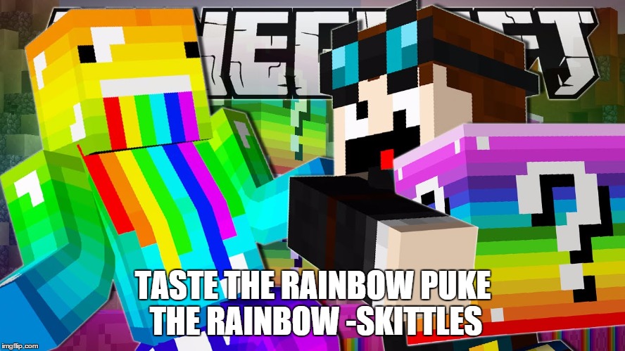 Taste the rainbow | TASTE THE RAINBOW PUKE THE RAINBOW -SKITTLES | image tagged in skittles,rainbow,minecraft | made w/ Imgflip meme maker