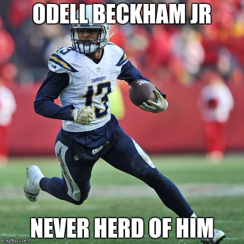 never herd of him | ODELL BECKHAM JR NEVER HERD OF HIM | image tagged in nfl,football | made w/ Imgflip meme maker