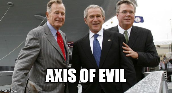 AXIS OF EVIL | image tagged in axis of evil,bush,politics | made w/ Imgflip meme maker