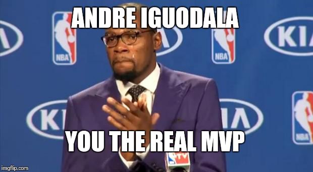 Congrats to the Golden State Warriors and the Bay Area!  | ANDRE IGUODALA YOU THE REAL MVP | image tagged in memes,you the real mvp,andre iguodala,golden state warriors,mvp | made w/ Imgflip meme maker