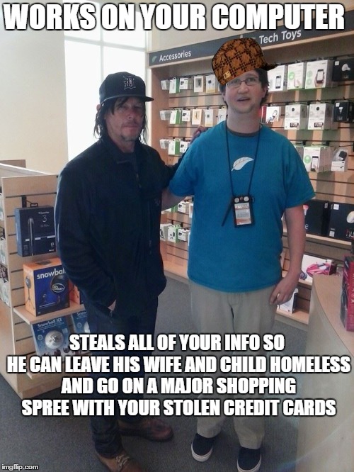 WORKS ON YOUR COMPUTER STEALS ALL OF YOUR INFO SO HE CAN LEAVE HIS WIFE AND CHILD HOMELESS AND GO ON A MAJOR SHOPPING SPREE WITH YOUR STOLEN | image tagged in scumbag,apple,fraud,loser | made w/ Imgflip meme maker