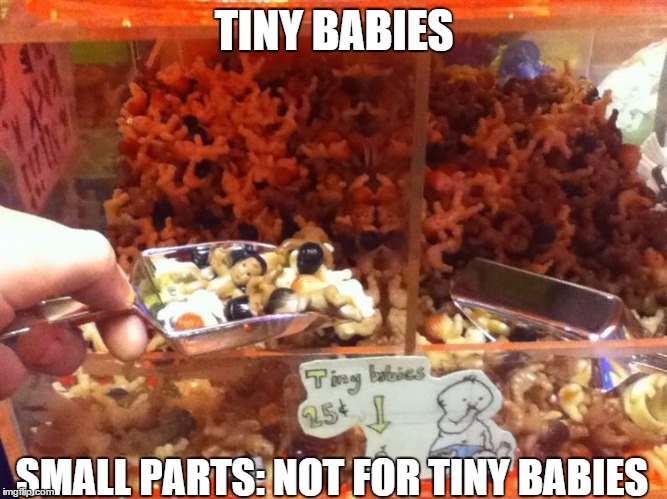 TINY BABIES SMALL PARTS: NOT FOR TINY BABIES | image tagged in tiny babies | made w/ Imgflip meme maker