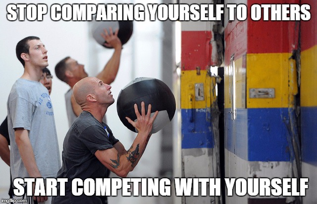 STOP COMPARING YOURSELF TO OTHERS START COMPETING WITH YOURSELF | made w/ Imgflip meme maker