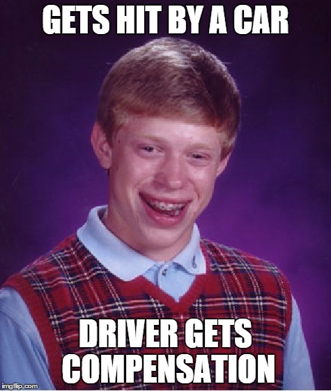 Bad Luck Brian Meme | GETS HIT BY A CAR DRIVER GETS COMPENSATION | image tagged in memes,bad luck brian,car,driver,unlucky,funny | made w/ Imgflip meme maker