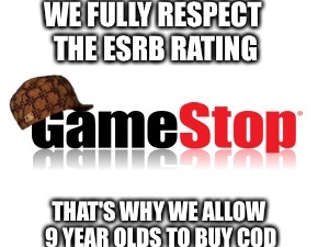 WE FULLY RESPECT THE ESRB RATING THAT'S WHY WE ALLOW 9 YEAR OLDS TO BUY COD | image tagged in scumbag hat,gamestop,cod,gaming | made w/ Imgflip meme maker