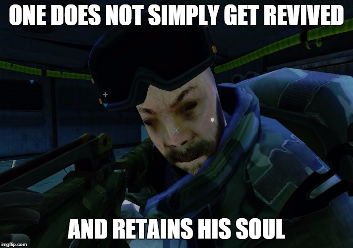 ONE DOES NOT SIMPLY GET REVIVED AND RETAINS HIS SOUL | made w/ Imgflip meme maker