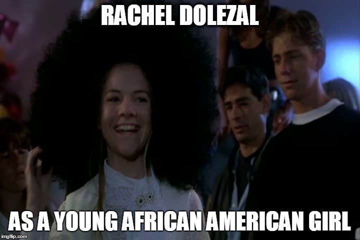 RACHEL DOLEZAL AS A YOUNG AFRICAN AMERICAN GIRL | image tagged in funny | made w/ Imgflip meme maker