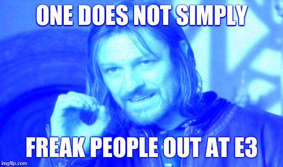 One Does Not Simply Meme | ONE DOES NOT SIMPLY FREAK PEOPLE OUT AT E3 | image tagged in memes,one does not simply | made w/ Imgflip meme maker