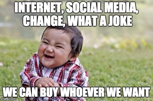 Evil Toddler Meme | INTERNET, SOCIAL MEDIA, CHANGE, WHAT A JOKE WE CAN BUY WHOEVER WE WANT | image tagged in memes,evil toddler | made w/ Imgflip meme maker