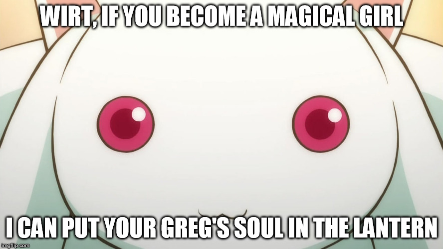 WIRT, IF YOU BECOME A MAGICAL GIRL I CAN PUT YOUR GREG'S SOUL IN THE LANTERN | image tagged in anime,cartoon,cartoon network | made w/ Imgflip meme maker