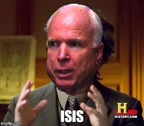 Ancient Mccain | ISIS | image tagged in ancient aliens,mccain,isis,isil,dash,aliens | made w/ Imgflip meme maker