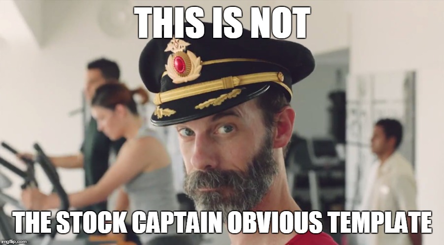 this should be obvious... | THIS IS NOT THE STOCK CAPTAIN OBVIOUS TEMPLATE | image tagged in memes,funny memes,captain obvious | made w/ Imgflip meme maker