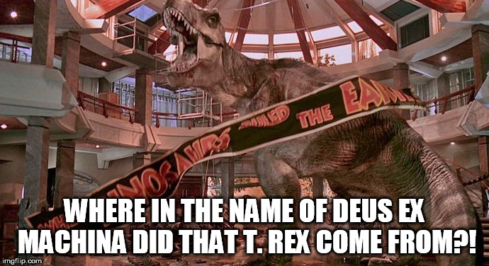 WHERE IN THE NAME OF DEUS EX MACHINA DID THAT T. REX COME FROM?! | image tagged in tyrannosaurus,jurassic park,the angry beavers,deus ex machina,dinosaur | made w/ Imgflip meme maker