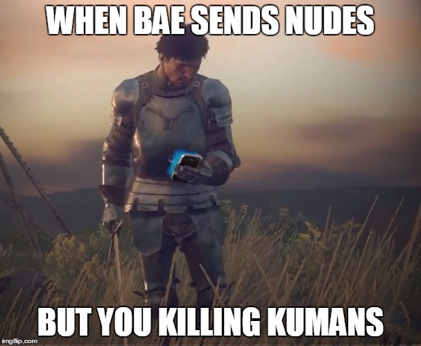 KCD waiting on Updates | WHEN BAE SENDS NUDES BUT YOU KILLING KUMANS | image tagged in kcd waiting on updates | made w/ Imgflip meme maker