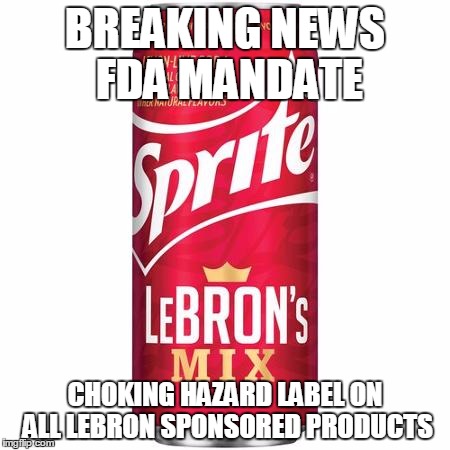 LeBron Choke | BREAKING NEWS FDA MANDATE CHOKING HAZARD LABEL ON ALL LEBRON SPONSORED PRODUCTS | image tagged in nba finals,lebron james,cleveland cavaliers,golden state warriors,nba,loser | made w/ Imgflip meme maker
